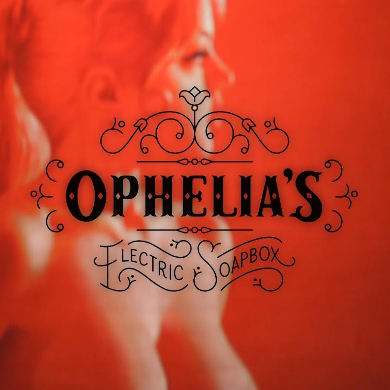 Ophelia’s Electric Soapbox