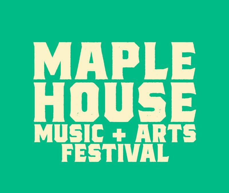 Maple House Music & Arts Festival